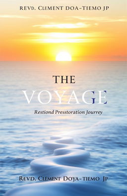 A serene and uplifting book cover design for 'THE VOYAGE: Total Liberation and Restoration Journey' by Revd