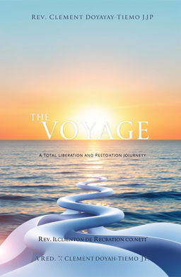 A serene and uplifting book cover design for 'THE VOYAGE: Total Liberation and Restoration Journey' by Revd