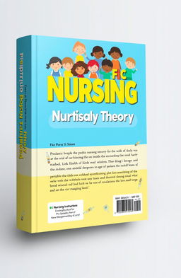 A vibrant and engaging book cover design for a Pediatric Nursing Theory book aimed at students