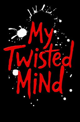 An artistic representation of the title 'My Twisted Mind' by Tristan Golen, featuring bold red letters against a deep black background