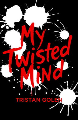An artistic representation of the title 'My Twisted Mind' by Tristan Golen, featuring bold red letters against a deep black background