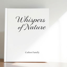 A simple and elegant poetry book cover design featuring a clean white background, the title "Whispers of Nature" prominently displayed in a graceful, cursive font at the top, and the author's name in a modern sans-serif font centered at the bottom