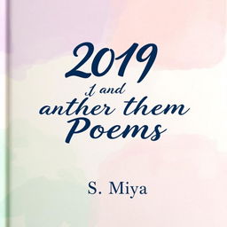 A beautifully crafted poetry book cover showcasing the title "2019 and Other Poems" prominently in the center in an artistic, flowing script font, colored in a rich navy blue