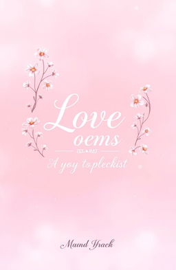 A beautifully designed book cover for a collection of love poems written by a man