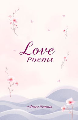 A beautifully designed book cover for a collection of love poems written by a man