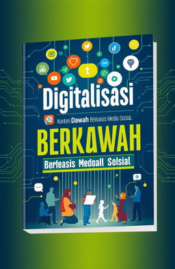 A visually striking book cover design for "Digitalisasi Konten Dakwah Berbasis Media Sosial" featuring modern and vibrant elements that represent digital media and social platforms