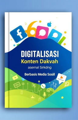 A visually compelling book cover for 'Digitalisasi Konten Dakwah Berbasis Media Sosial'