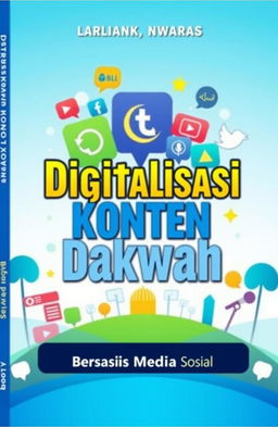 A visually compelling book cover for 'Digitalisasi Konten Dakwah Berbasis Media Sosial'