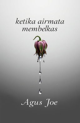A book cover featuring an artistic design of teardrops cascading down a wilted flower, against a soft gray gradient background