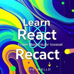 A visually striking and modern book cover for a title on React, featuring a dynamic abstract background with fluid shapes and vibrant colors like blue, green, and yellow