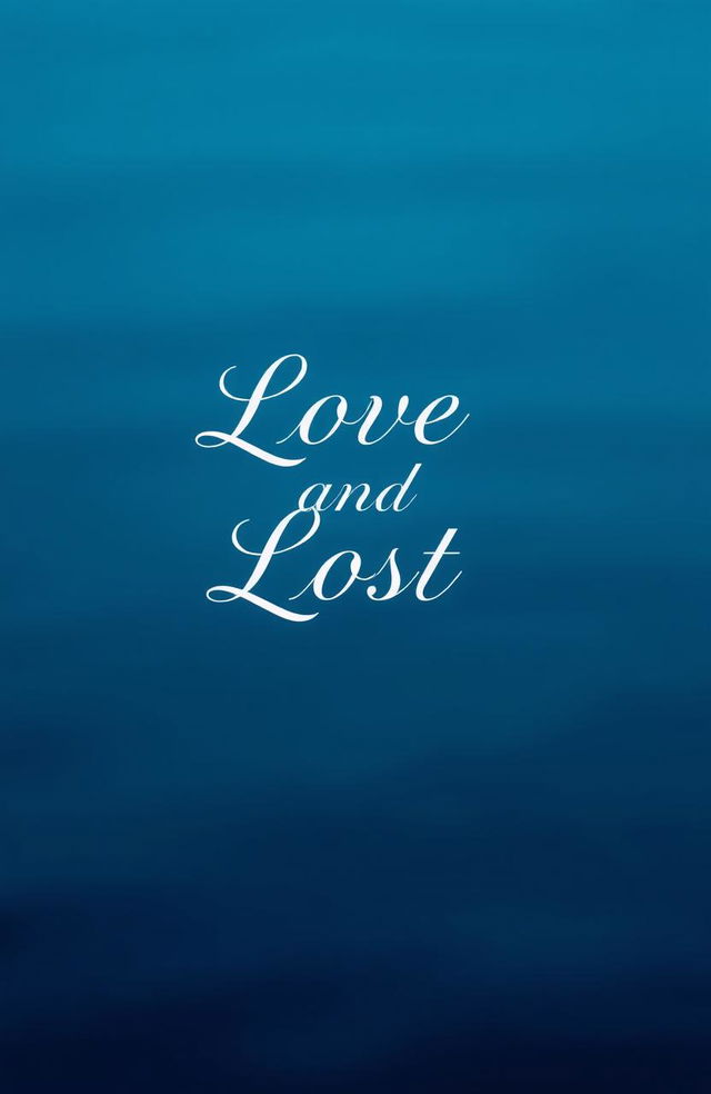 A serene blue background featuring elegant typography of the title 'Love and Lost' in a romantic font