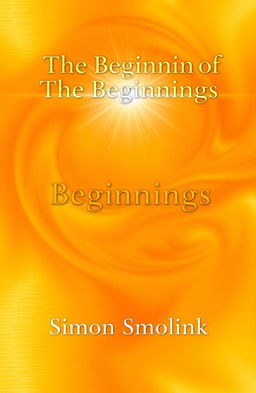 An elegant book cover design featuring a luxurious golden title "The Beginning of The Beginnings" at the top, radiating light and energy