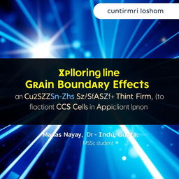 A visually captivating e-book front page featuring the title in bold, modern typography: 'Exploring Grain Boundary Effects in Solution-Processed Cu2ZnSnS4 (CZTS) Thin Film for Solar Cells Application'