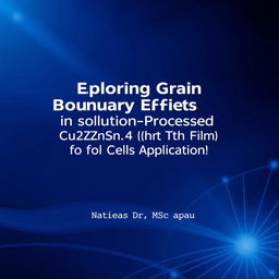 An academic e-book front page featuring the title: 'Exploring Grain Boundary Effects in Solution-Processed Cu2ZnSnS4 (CZTS) Thin Film for Solar Cells Application' in bold, modern typography
