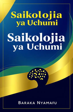 Create a book cover design for a novel titled 'Saikolojia ya Uchumi' by Baraka Nyamafu