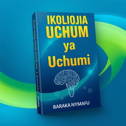 A professional and engaging book cover design for the book titled 'Saikolojia ya Uchumi' by Baraka Nyamafu