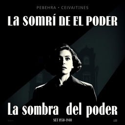 A poster for 'La sombra del poder' set in 1930-1940 Argentina