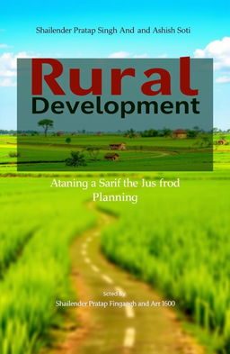 A captivating eBook cover design for a book titled 'Rural Development: Administration and Planning' by authors Shailendra Pratap Singh and Ashish Soti