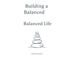 A minimalistic e-book cover for 'Building a Balanced Life'