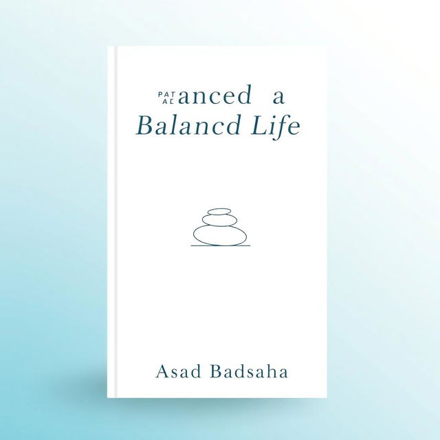 A minimalistic e-book cover for 'Building a Balanced Life' by Asad Badsaha