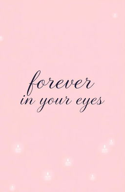 The title 'forever in your eyes' beautifully written in elegant, flowing cursive font, with an emphasis on readability