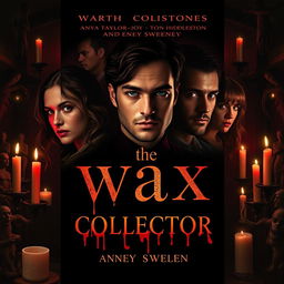 A haunting and intriguing book cover design for 'The Wax Collector' featuring Anya Taylor-Joy, Finn Wittrock, Tom Hiddleston, and Sydney Sweeney