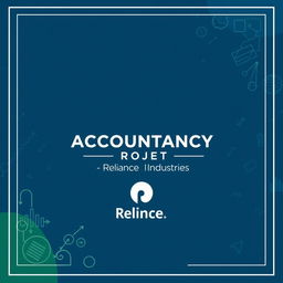A professional and visually engaging cover page design for an accountancy project titled 'ACCOUNTANCY PROJECT - Reliance Industries'
