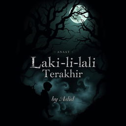 An intriguing dark design theme for a novel titled 'Anak Laki-laki Terakhir' by Adid