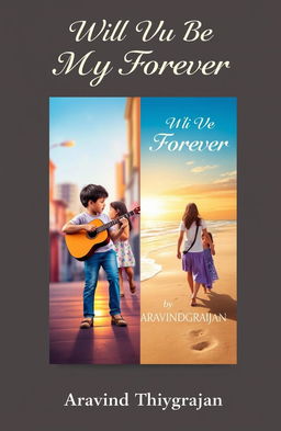 A book cover design for a novel titled 'Will You Be My Forever', written by Aravind Thiyagrajan