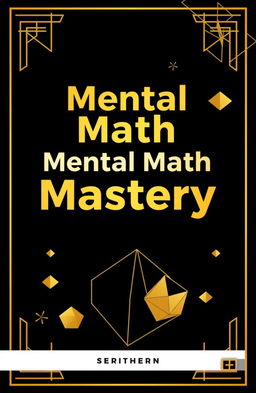 A cover design for a mental math book, featuring a sleek black background adorned with elegant gold accents