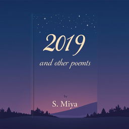 A beautifully designed cover of a poetry book titled '2019 and other poems' authored by S Miya