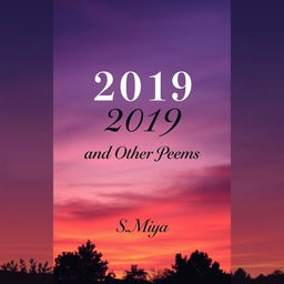 A beautifully designed cover for a poetry book titled '2019 and Other Poems' by the author S Miya