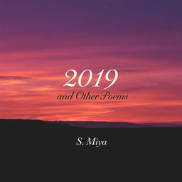 A beautifully designed cover for a poetry book titled '2019 and Other Poems' by the author S Miya