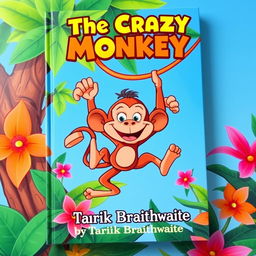 A vibrant and whimsical book cover for 'The Crazy Monkey' by Tarik Braithwaite