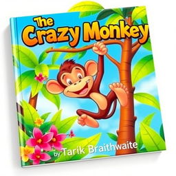 A vibrant and whimsical book cover for 'The Crazy Monkey' by Tarik Braithwaite