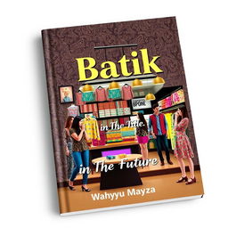 A contemporary and stylish book cover for the title "Batik-in The Future"