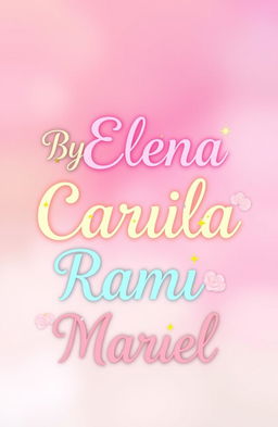 A beautifully designed text graphic featuring the names: By Elena, Camila, Marina, Rami and Mariel