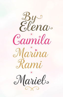 A beautifully designed text graphic featuring the names: By Elena, Camila, Marina, Rami and Mariel