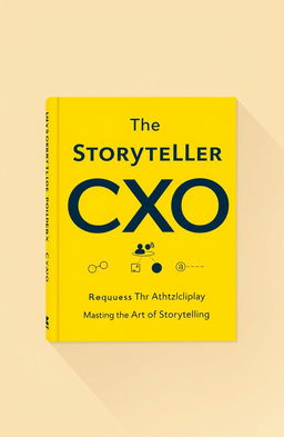 A professional and modern book cover design for 'The Storyteller CXO' with the tagline 'Mastering the Art of Business Storytelling'