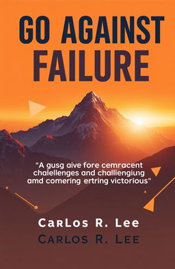 A motivational book cover design featuring the title "Go Against Failure" prominently at the top in bold, modern typography