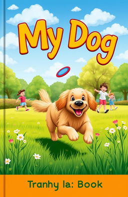 A whimsical and colorful book cover for a storybook titled 'My Dog'