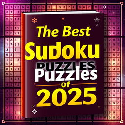 A captivating book cover for a puzzle book titled 'The Best Sudoku Puzzles of 2025'