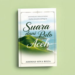 Book cover design for an anthology of poetry titled 'Suara dari Pulo Aceh' by Ahmad Sina Reza