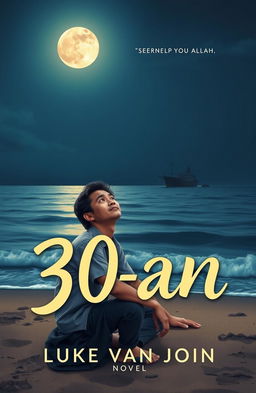 A novel cover design for '30-an' by Luke van John, featuring a sad Asian man sitting on the beach, looking up at the sky with a hopeful expression, seeking help from Allah