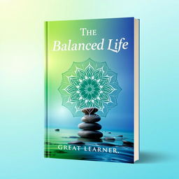 A captivating book cover for 'The Balanced Life' by Great Learner