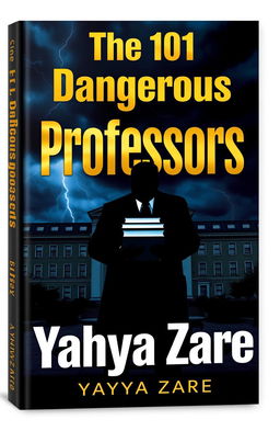 A visually striking book cover for 'The 101 Dangerous Professors' written by Yahya Zare