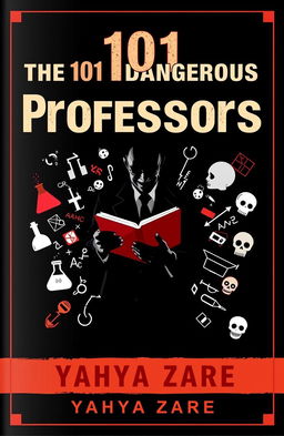 A striking book cover for 'The 101 Dangerous Professors' written by Yahya Zare