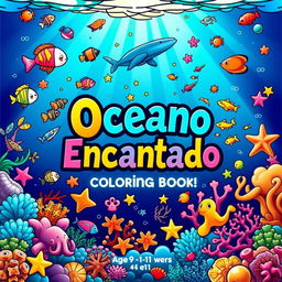 A vibrant and captivating cover for a children's coloring book titled 'Oceano Encantado', featuring colorful fish, seashells, starfish, and other marine creatures