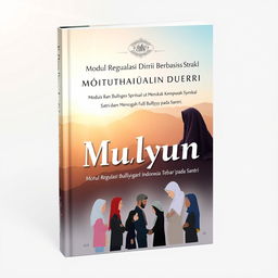 A book cover design for a module titled 'Modul Regulasi Motivasi Diri Berbasis Spiritual untuk Meningkatkan Kemampuan Santri dalam Mencegah Bullying Teman Sebaya pada Santri'