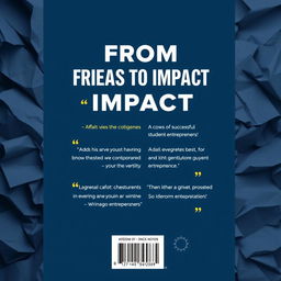 Design a back cover that complements the front cover titled "From Ideas to Impact: Empowering Student Entrepreneurs